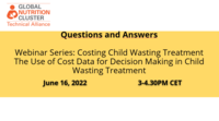 Questions and Answers; Webinar: Costing Child Wasting Treatment The Use of Cost Data for Decision Making in Child Wasting Treatment