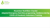 Myanmar Nutrition Cluster_ Adapted Emergency Nutrition programing  Guidance during  COVID-19 Pandemic-Volunteers Training